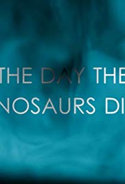 The Day the Dinosaurs Died (2017) Free Movie M4ufree