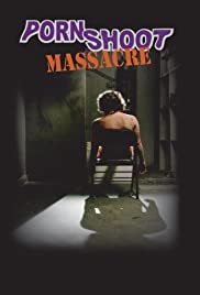 Porn Shoot Massacre (2009) Free Movie M4ufree