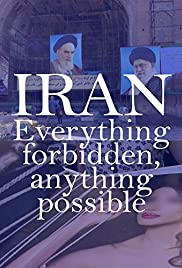 Iran: Everything Forbidden, Anything Possible (2018) Free Movie