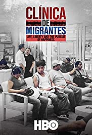 Clínica de Migrantes: Life, Liberty, and the Pursuit of Happiness (2016) Free Movie M4ufree