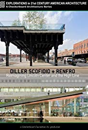 Diller Scofidio + Renfro: Reimagining Lincoln Center and the High Line (2012) Free Movie