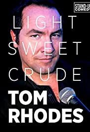 Tom Rhodes: Light, Sweet, Crude (2012) Free Movie M4ufree