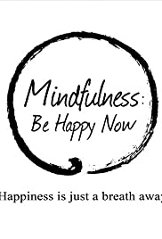 Mindfulness: Be Happy Now (2015) M4uHD Free Movie