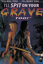 Ill Kill You... Ill Bury You... Ill Spit on Your Grave Too! (2000) Free Movie