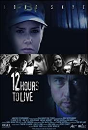 12 Hours to Live (2006) M4uHD Free Movie