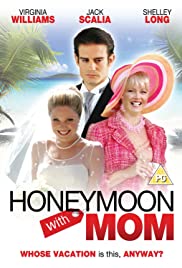 Honeymoon with Mom (2006) Free Movie