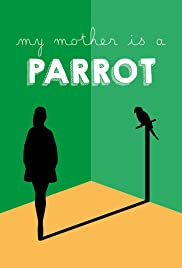 My Mother Is a Parrot (2017) Free Movie M4ufree
