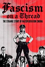 Fascism on a Thread The Strange Story of Nazisploitation Cinema (2019) M4uHD Free Movie