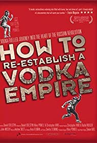 How to Re Establish a Vodka Empire (2012) M4uHD Free Movie