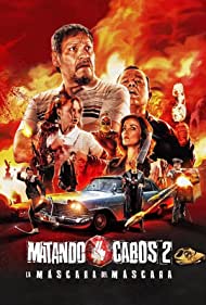 Matando Cabos 2, La Mascara del Mascara (2021) Free Movie