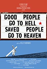 Good People Go to Hell, Saved People Go to Heaven (2012) M4uHD Free Movie