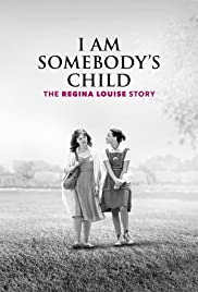 I Am Somebodys Child: The Regina Louise Story (2019) Free Movie M4ufree