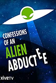 Confessions of an Alien Abductee (2013) M4uHD Free Movie