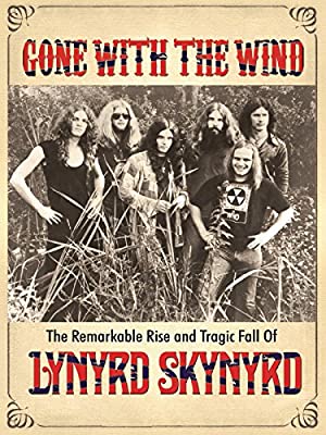 Gone with the Wind: The Remarkable Rise and Tragic Fall of Lynyrd Skynyrd (2015) Free Movie
