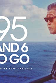 95 and 6 to Go (2016) Free Movie M4ufree