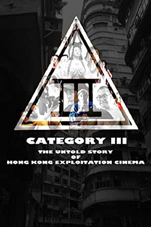 Category III: The Untold Story of Hong Kong Exploitation Cinema (2018) M4uHD Free Movie