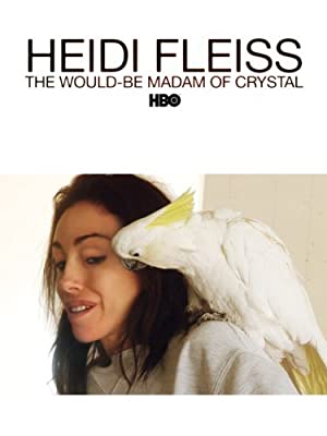 Heidi Fleiss: The WouldBe Madam of Crystal (2008) Free Movie