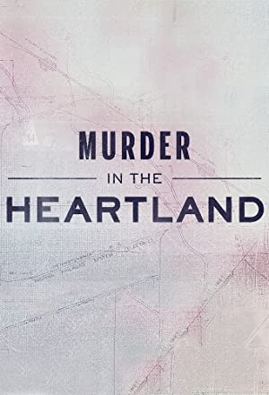 Murder in the Heartland (2017 ) Free Tv Series