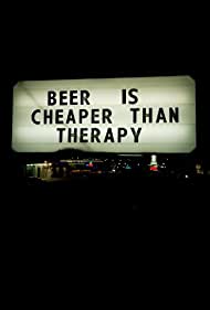 Beer Is Cheaper Than Therapy (2011) Free Movie