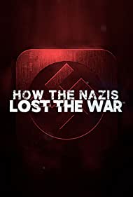 How the Nazis Lost the War (2021) Free Tv Series