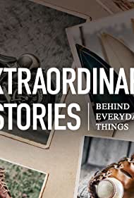 Extraordinary Stories Behind Everyday Things (2021-) Free Tv Series