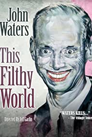 This Filthy World (2006) Free Movie