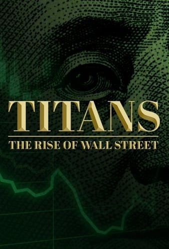 Titans: The Rise of Wall Street (2022) Free Tv Series