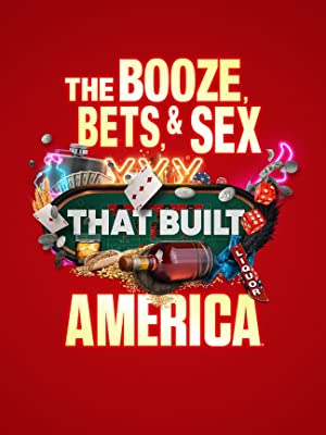 The Booze, Bets and Sex That Built America (2022-) Free Tv Series
