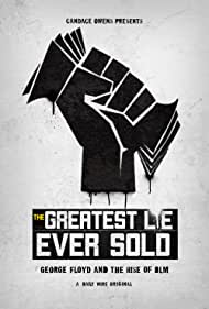 The Greatest Lie Ever Sold George Floyd and the Rise of BLM (2022) M4uHD Free Movie