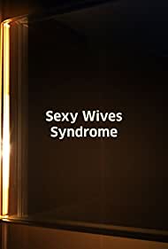 Sexy Wives Sindrome (2011) M4uHD Free Movie