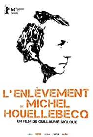 Kidnapping of Michel Houellebecq (2014) Free Movie M4ufree