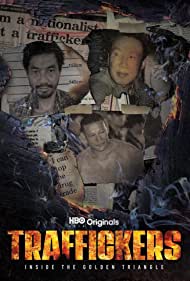 Traffickers Inside the Golden Triangle (2021-) Free Tv Series