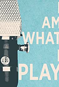 I Am What I Play (2015) M4uHD Free Movie