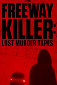 The Freeway Killer Lost Murder Tapes (2022) Free Movie