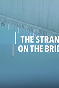 The Stranger on the Bridge (2015) M4uHD Free Movie