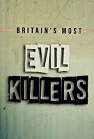 Britains Most Evil Killers (2017-2021) M4uHD Free Movie