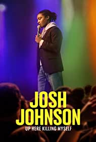 Josh Johnson: Up Here Killing Myself (2023) Free Movie