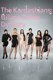 The Kardashians Billion Dollar Dynasty (2023-) Free Tv Series