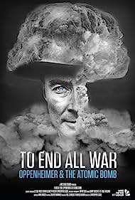 To End All War: Oppenheimer & the Atomic Bomb (2023) M4uHD Free Movie