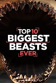 Top 10 Biggest Beasts Ever (2015) Free Movie