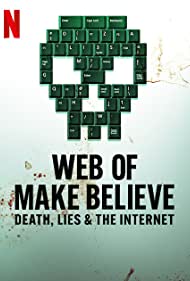Web of Make Believe Death, Lies and the Internet (2022-) Free Tv Series