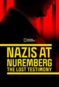 Nazis at Nuremberg The Lost Testimony (2022) Free Movie