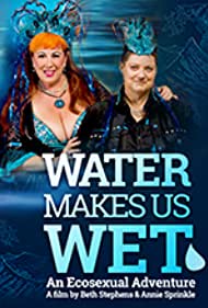 Water Makes Us Wet An Ecosexual Adventure (2019) Free Movie M4ufree