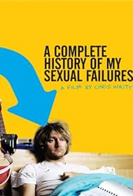 A Complete History of My Sexual Failures (2008) Free Movie