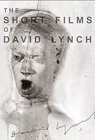 The Short Films of David Lynch (2002) Free Movie