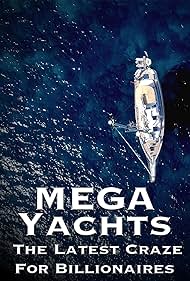 Mega Yachts The Last Craze for Billionaires (2017) M4uHD Free Movie