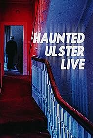 Haunted Ulster Live (2023) M4uHD Free Movie