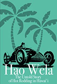 Hao Wela: The Untold Story of Hot Rodding in Hawaii (2017) M4uHD Free Movie